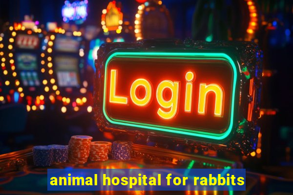 animal hospital for rabbits